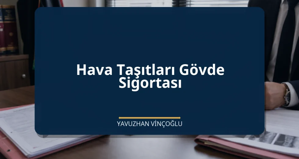Hava Taşıtları Gövde Sigortası