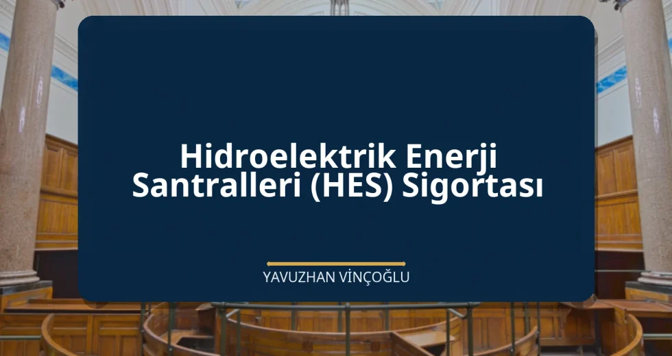 Hidroelektrik Enerji Santralleri (HES) Sigortası