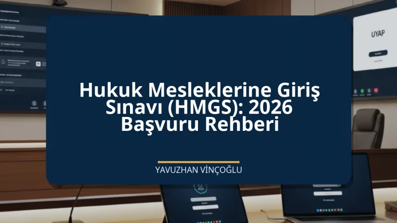 Hukuk Mesleklerine Giriş Sınavı (HMGS): 2026 Başvuru Rehberi