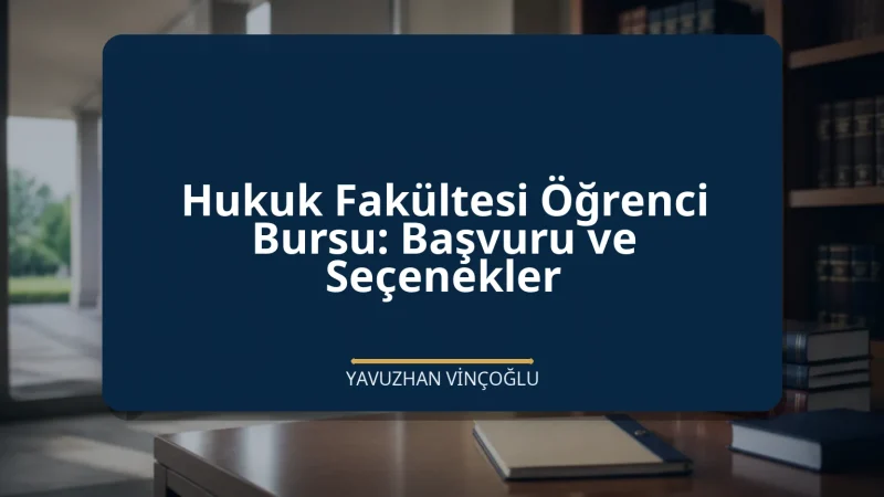 Hukuk Fakültesi Öğrenci Bursu: Başvuru ve Seçenekler