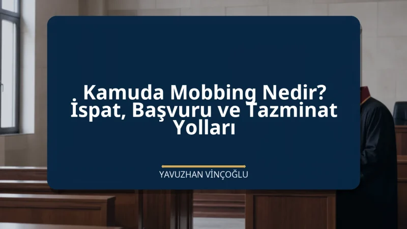 Kamuda Mobbing Nedir? İspat, Başvuru ve Tazminat Yolları