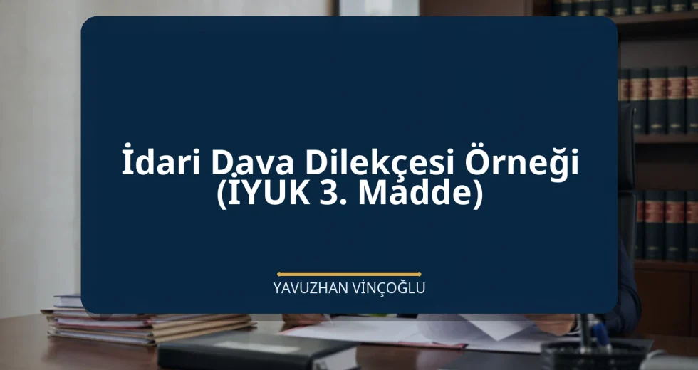 İdari Dava Dilekçesi Örneği (İYUK 3. Madde)