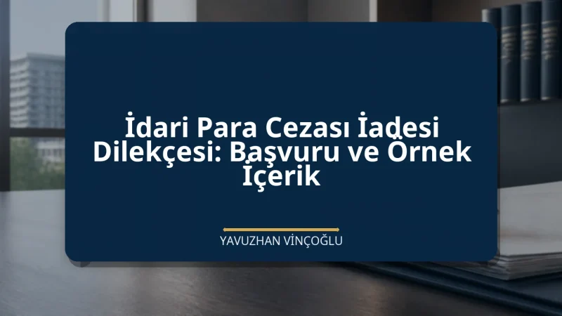 İdari Para Cezası İadesi Dilekçesi: Başvuru ve Örnek İçerik