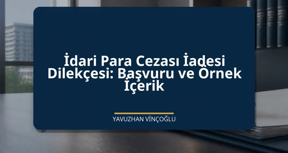 İdari Para Cezası İadesi Dilekçesi: Başvuru ve Örnek İçerik