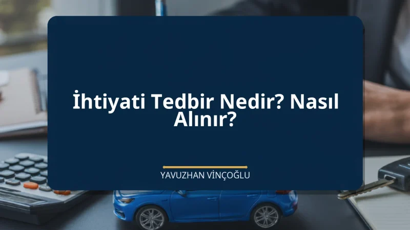 İhtiyati Tedbir Nedir? Nasıl Alınır?