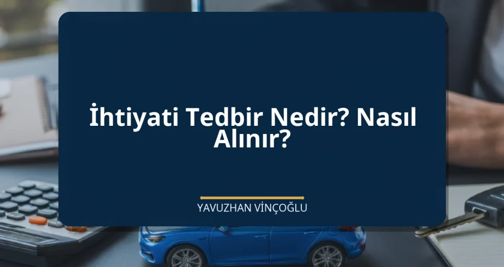 İhtiyati Tedbir Nedir? Nasıl Alınır?