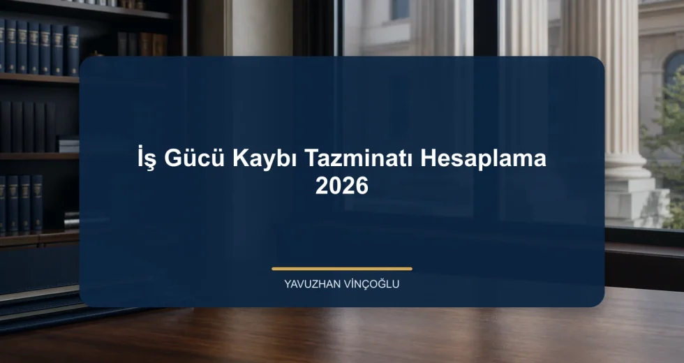 İş Gücü Kaybı Tazminatı Hesaplama 2026