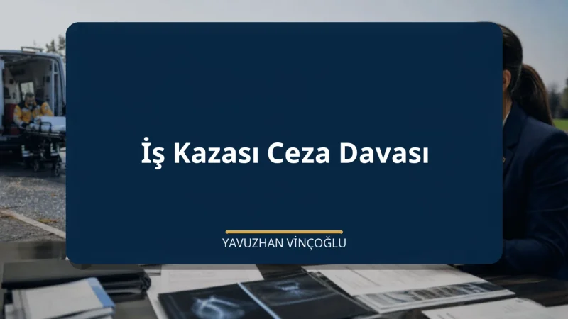 İş Kazası Ceza Davası