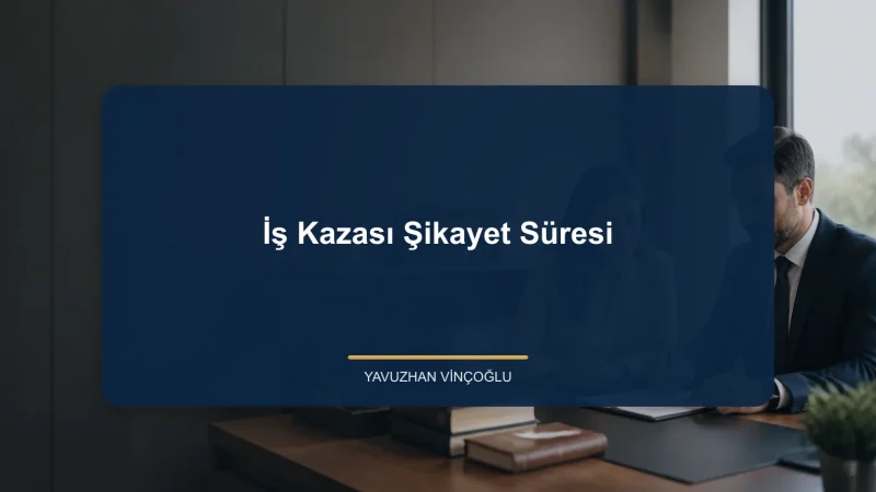 İş Kazası Şikayet Süresi