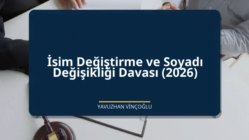 İsim Değiştirme ve Soyadı Değişikliği Davası (2026)