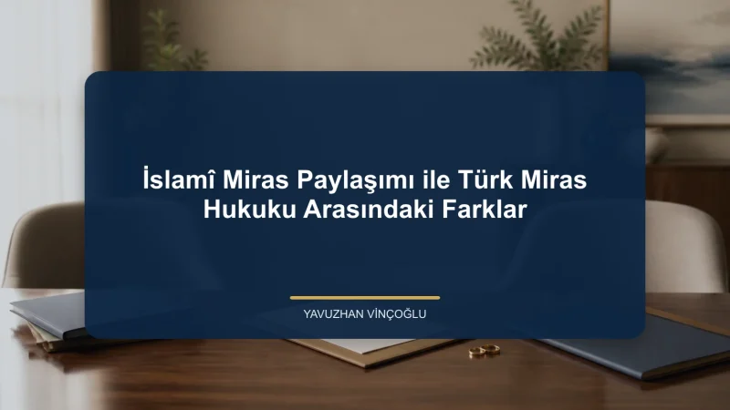 İslamî Miras Paylaşımı ile Türk Miras Hukuku Arasındaki Farklar