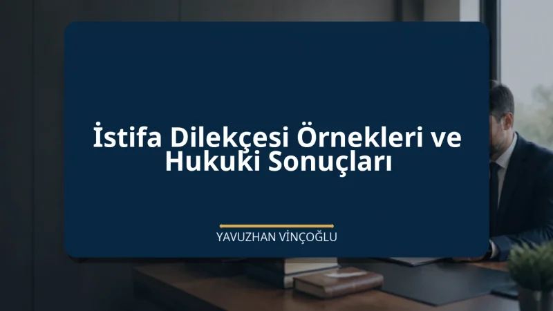 İstifa Dilekçesi Örnekleri ve Hukuki Sonuçları