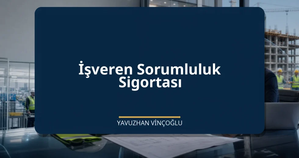 İşveren Sorumluluk Sigortası