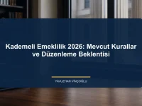 Kademeli Emeklilik 2026: Mevcut Kurallar ve Düzenleme Beklentisi