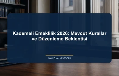 Kademeli Emeklilik 2026: Mevcut Kurallar ve Düzenleme Beklentisi