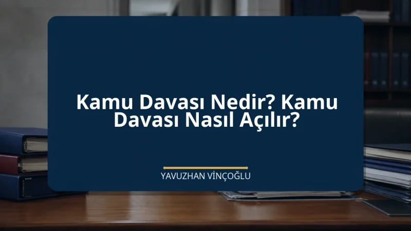 Kamu Davası Nedir? Kamu Davası Nasıl Açılır?
