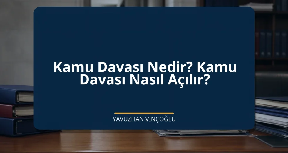 Kamu Davası Nedir? Kamu Davası Nasıl Açılır?