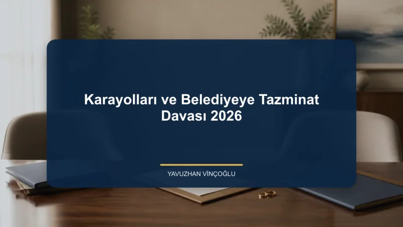 Karayolları ve Belediyeye Tazminat Davası 2026