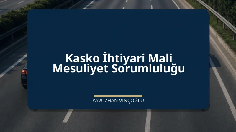 Kasko İhtiyari Mali Mesuliyet Sorumluluğu