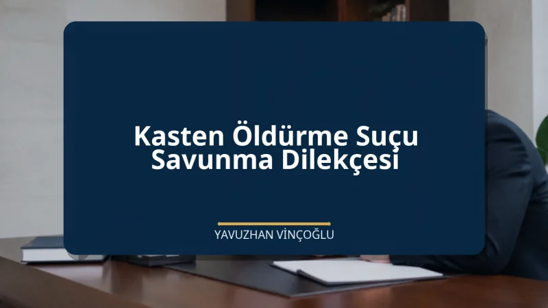 Kasten Öldürme Suçu Savunma Dilekçesi