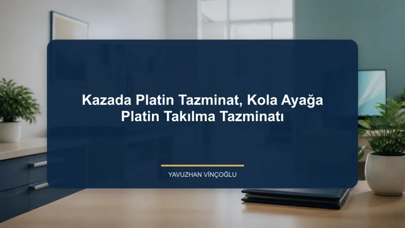 Kazada Platin Tazminat, Kola Ayağa Platin Takılma Tazminatı