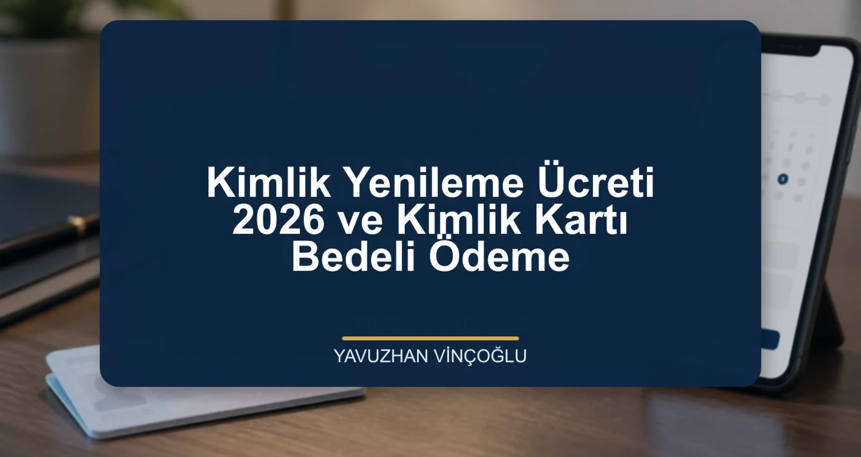 Kimlik Yenileme Ücreti 2026 ve Kimlik Kartı Bedeli Ödeme