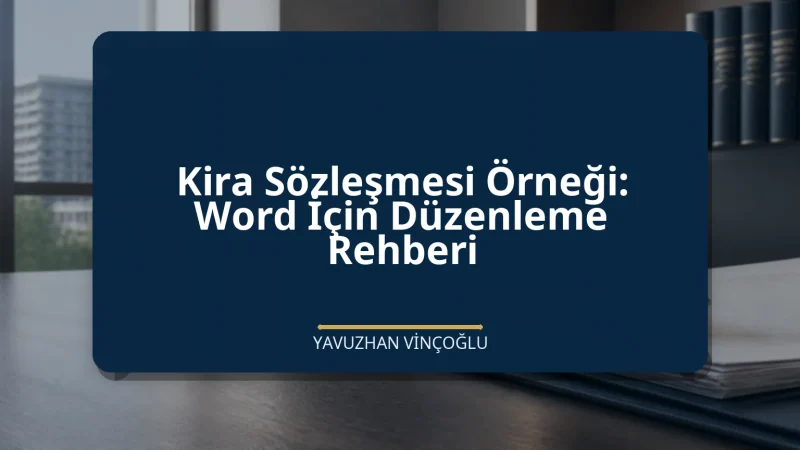 Kira Sözleşmesi Örneği: Word İçin Düzenleme Rehberi