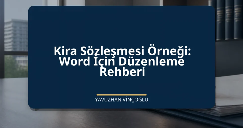 Kira Sözleşmesi Örneği: Word İçin Düzenleme Rehberi