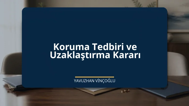 Koruma Tedbiri ve Uzaklaştırma Kararı