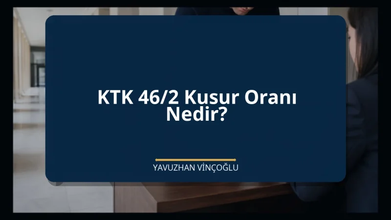 KTK 46/2 Kusur Oranı Nedir?