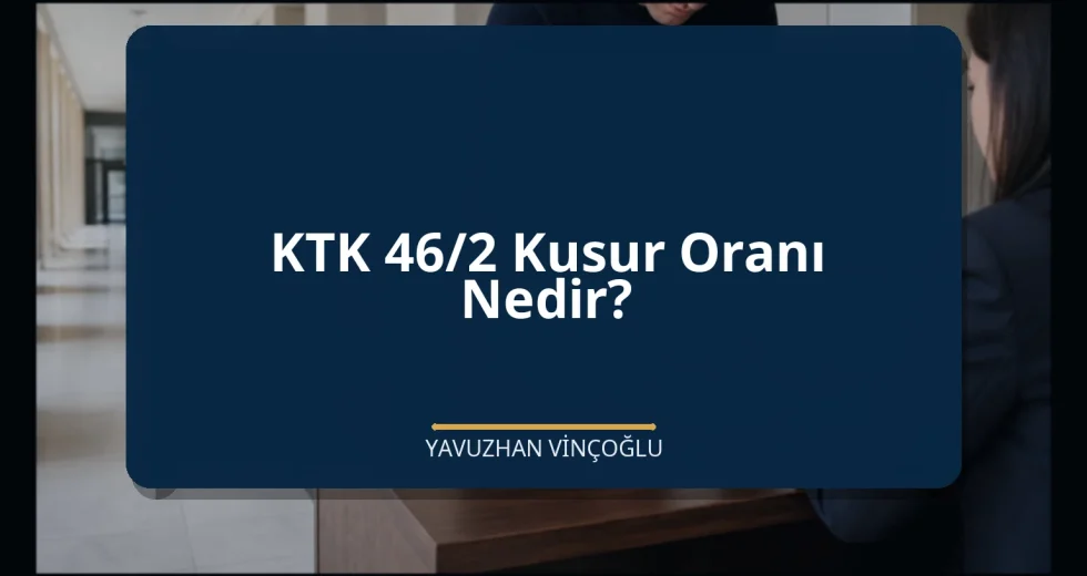 KTK 46/2 Kusur Oranı Nedir?