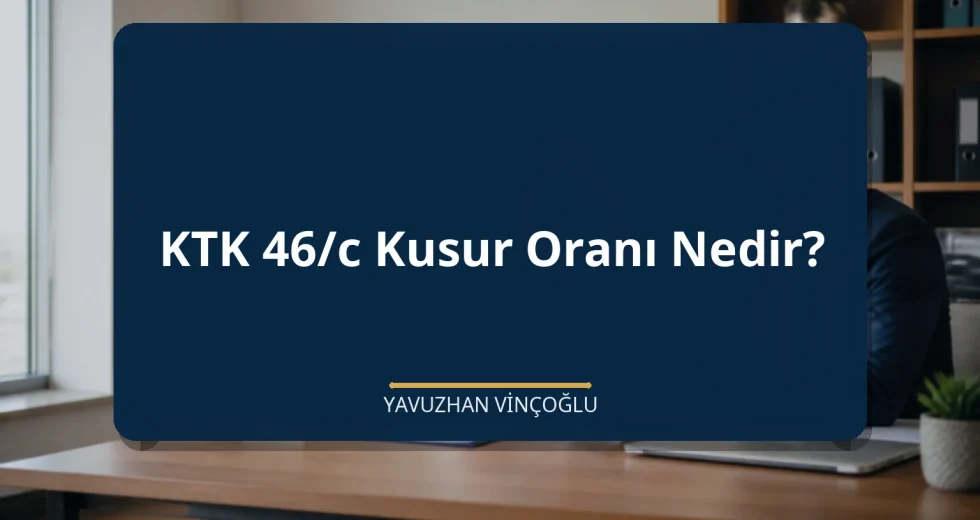 KTK 46/c Kusur Oranı Nedir?
