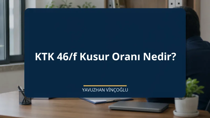 KTK 46/f Kusur Oranı Nedir?