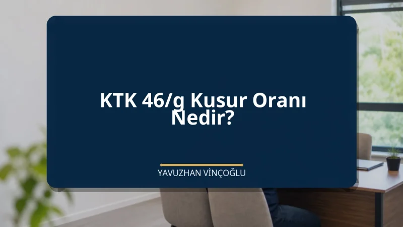 KTK 46/g Kusur Oranı Nedir?
