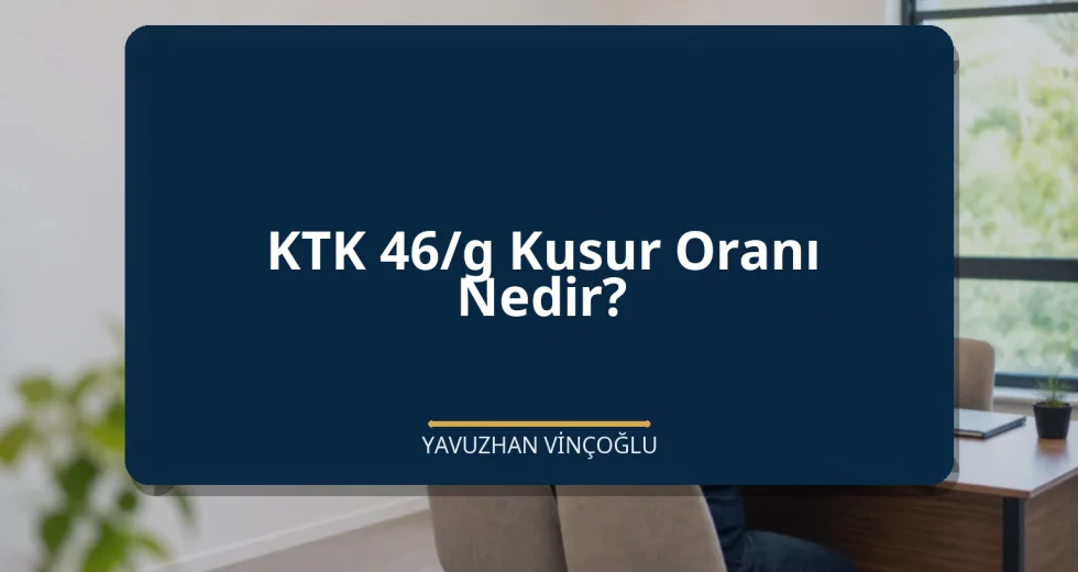 KTK 46/g Kusur Oranı Nedir?