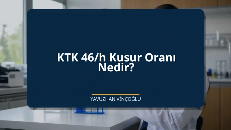 KTK 46/h Kusur Oranı Nedir?