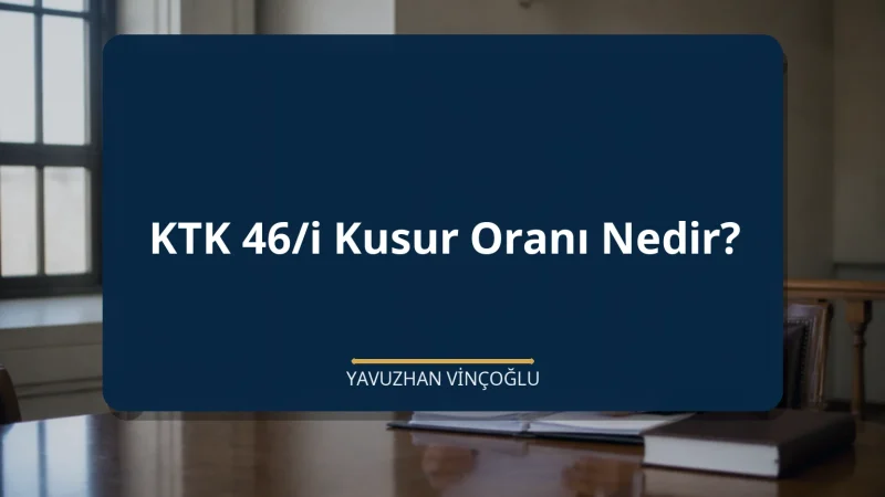 KTK 46/i Kusur Oranı Nedir?