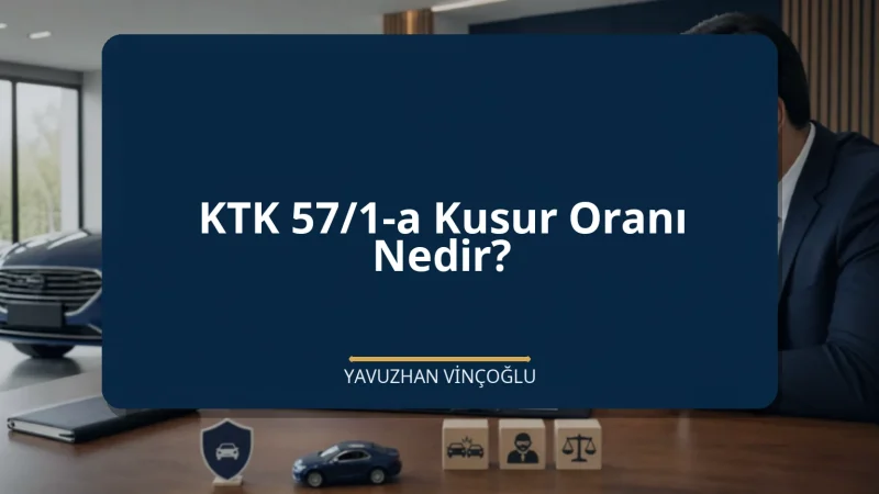 KTK 57/1-a Kusur Oranı Nedir?