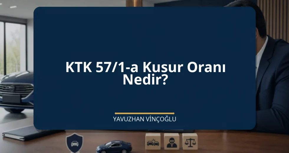 KTK 57/1-a Kusur Oranı Nedir?