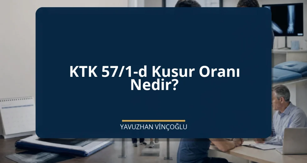KTK 57/1-d Kusur Oranı Nedir?