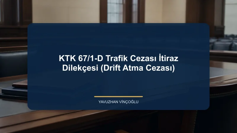 KTK 67/1-D Trafik Cezası İtiraz Dilekçesi (Drift Atma Cezası)