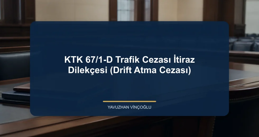 KTK 67/1-D Trafik Cezası İtiraz Dilekçesi (Drift Atma Cezası)