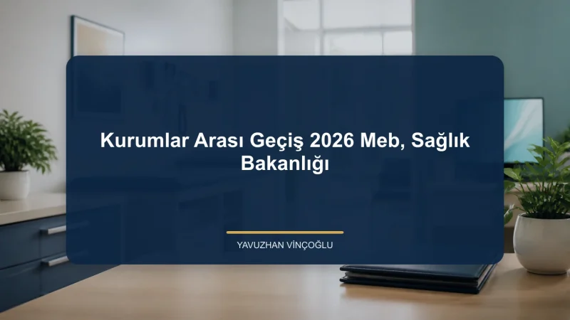 Kurumlar Arası Geçiş 2026 Meb, Sağlık Bakanlığı