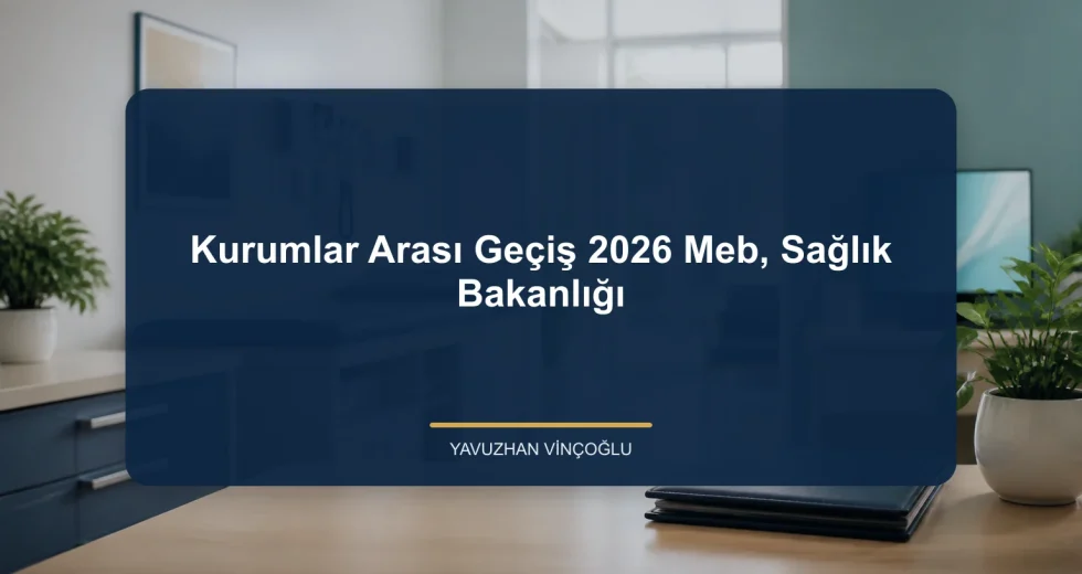 Kurumlar Arası Geçiş 2026 Meb, Sağlık Bakanlığı