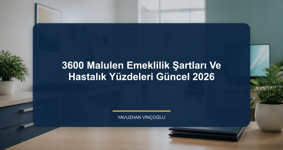 3600 Malulen Emeklilik Şartları Ve Hastalık Yüzdeleri Güncel 2026