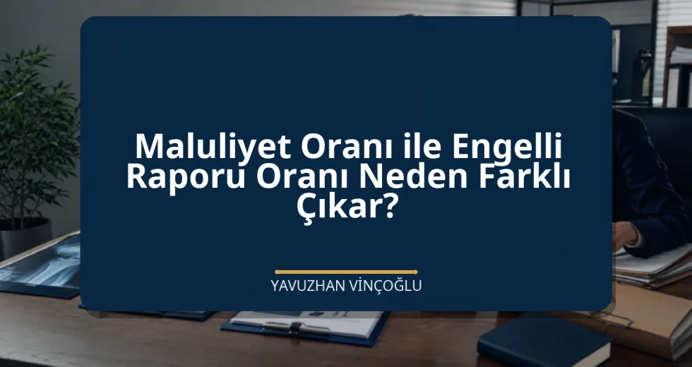 Maluliyet Oranı ile Engelli Raporu Oranı Neden Farklı Çıkar?