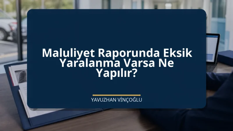 Maluliyet Raporunda Eksik Yaralanma Varsa Ne Yapılır?