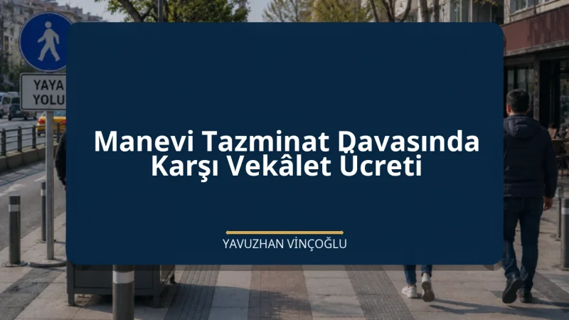 Manevi Tazminat Davasında Karşı Vekâlet Ücreti