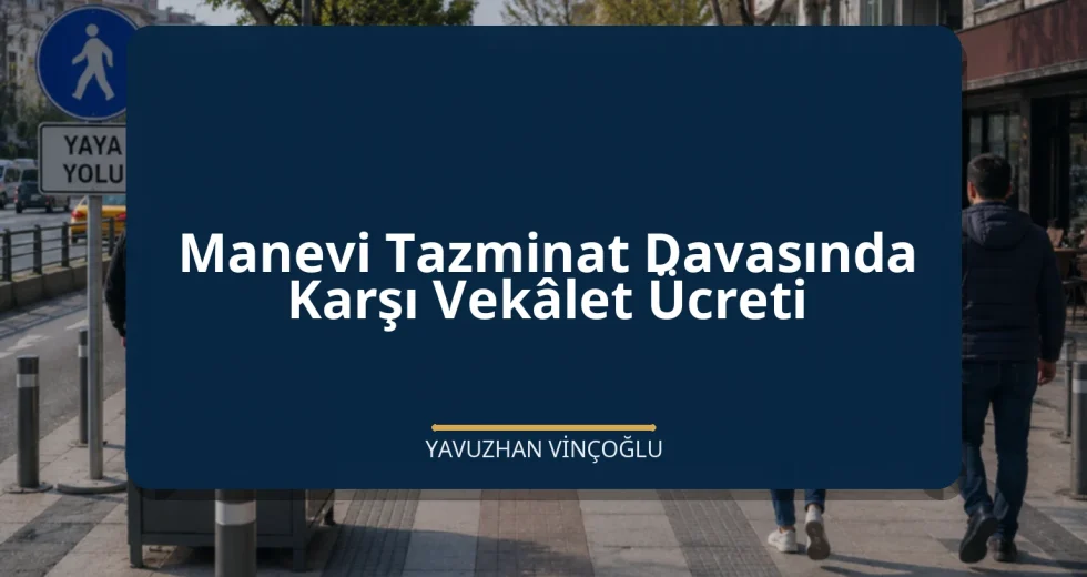 Manevi Tazminat Davasında Karşı Vekâlet Ücreti