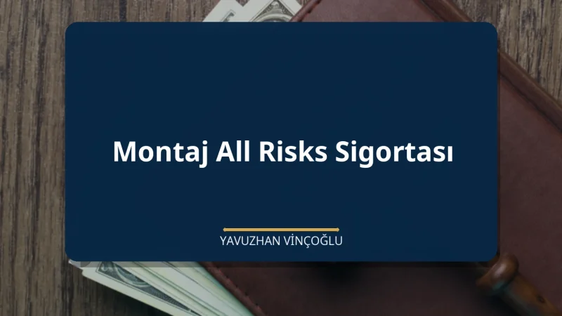 Montaj All Risks Sigortası